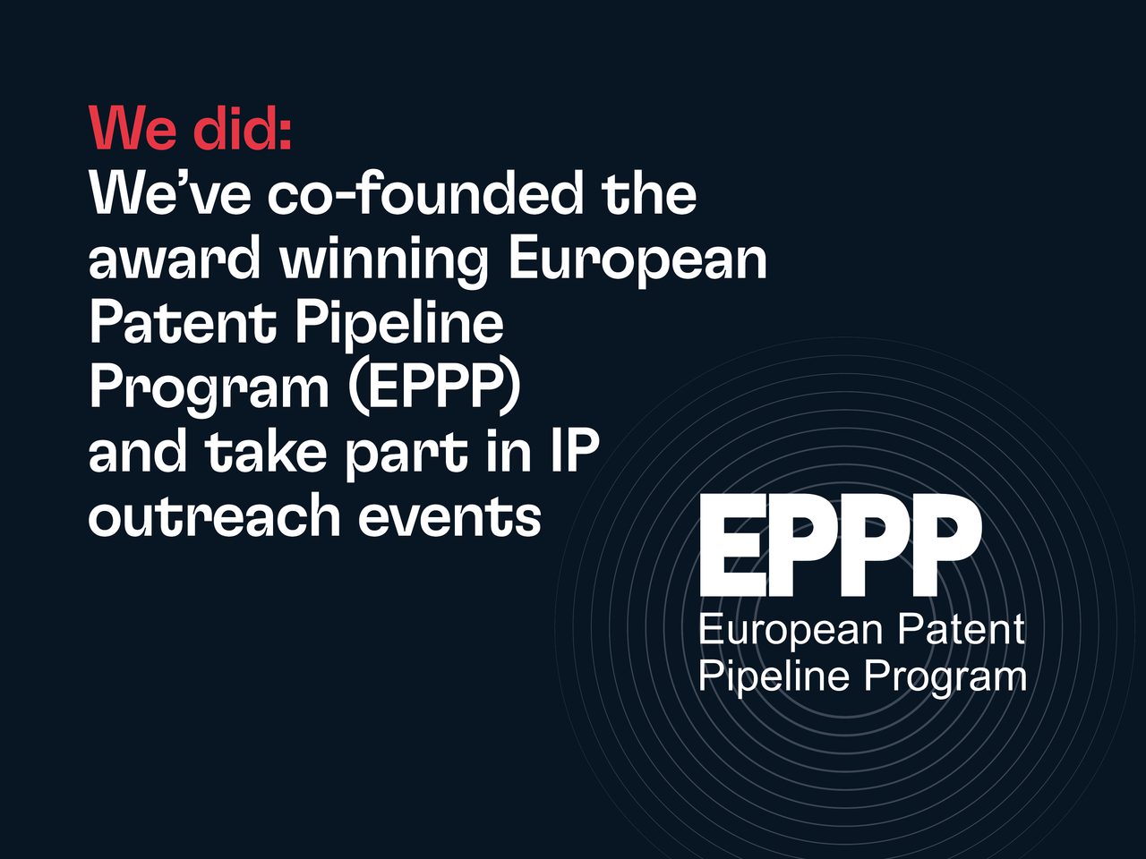 Dark navy poster with bold white text on the left and a red 'We did:' heading; on the right, concentric circles surround the large 'EPPP' and the text 'European Patent Pipeline Program'.