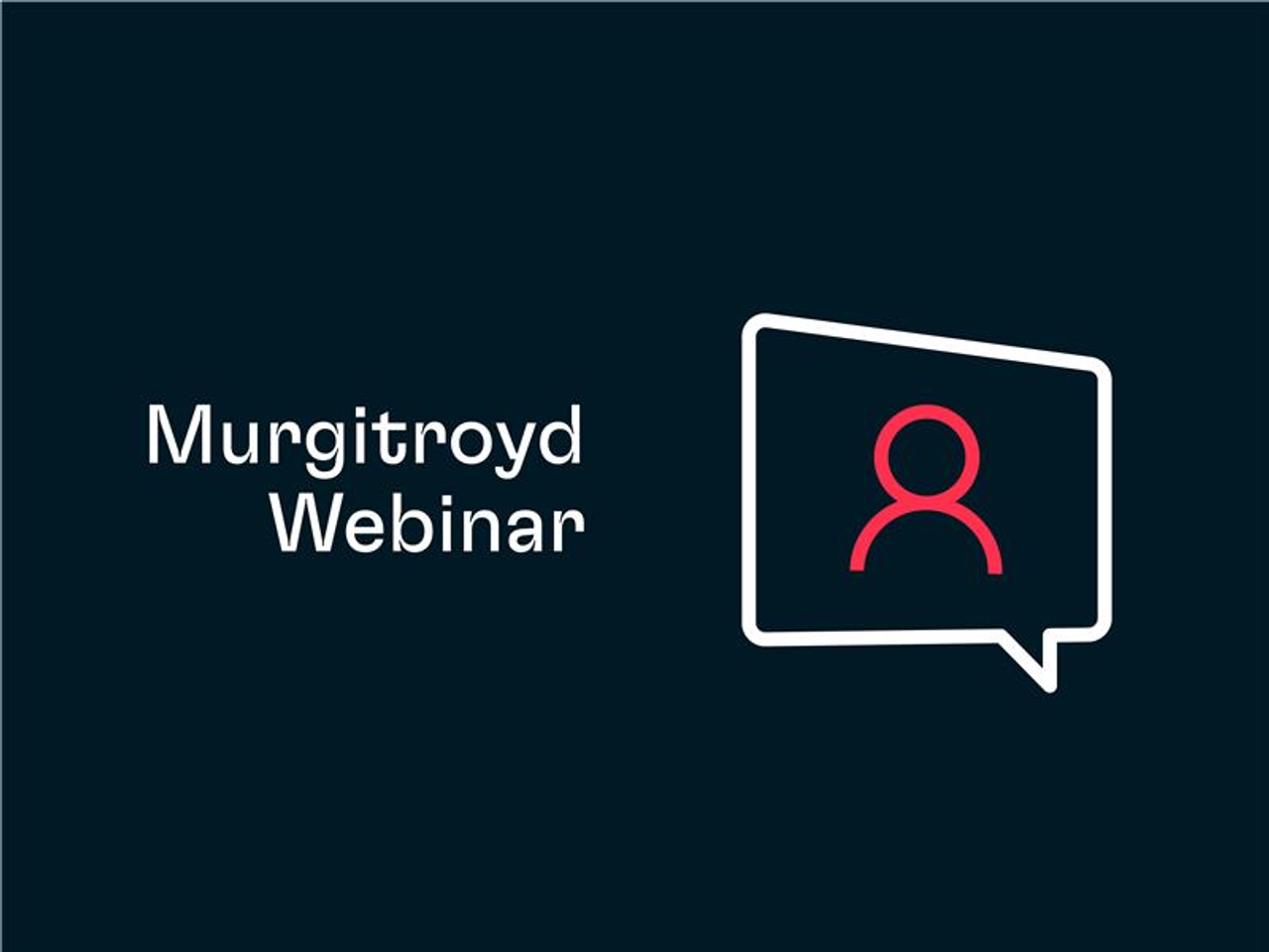 Dark blue background with white text reading Murgitroyd Webinar on the left and a white outlined chat bubble containing a red user icon on the right.